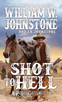 Shot to Hell - Book #4 of the Perley Gates Western
