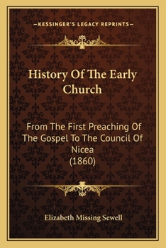 Paperback History Of The Early Church: From The First Preaching Of The Gospel To The Council Of Nicea (1860) Book