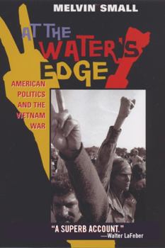 Paperback At the Water's Edge: American Politics and the Vietnam War Book