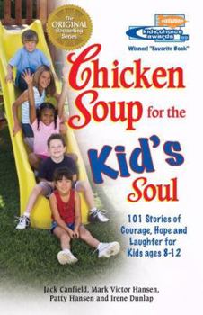 Paperback Chicken Soup for the Kid's Soul: 101 Stories of Courage, Hope and Laughter Book
