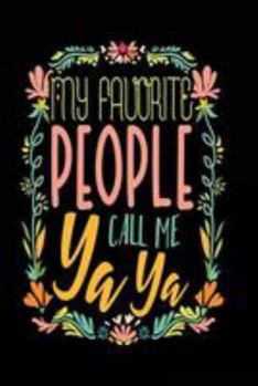 Paperback My Favorite People Call Me YaYa: Funny Nana Grandma Journal Book