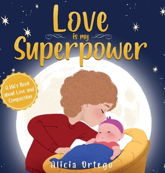 Hardcover Love is My Superpower: A Kid's Book About Love and Compassion Book