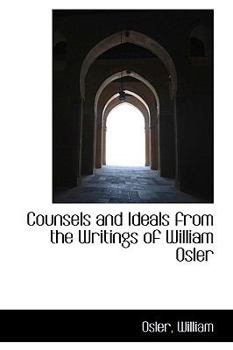 Paperback Counsels and Ideals from the Writings of William Osler Book