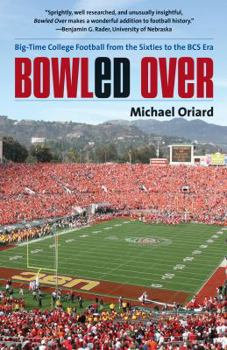 Paperback Bowled Over: Big-Time College Football from the Sixties to the BCS Era Book