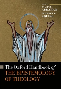 The Oxford Handbook of the Epistemology of Theology (Oxford Handbooks)