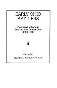 Paperback Early Ohio Settlers. Purchasers of Land in East and East Central Ohio, 1800-1840 Book