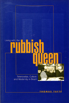 Paperback Living with the Rubbish Queen: Telenovelas, Culture, and Modernity in Brazil Book