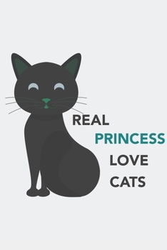 Real Princess Love Cats: Real Princess Love Cats: Calendar 2020 / Notebook / Journal gift (6 x 9 inch - 56 pages)