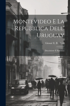 Paperback Montevideo E La Repubblica Dell' Uruguay: Descrizione E Statistica [Italian] Book