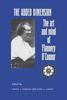 Paperback The Added Dimension: The Art and Mind of Flannery O'Connor Book