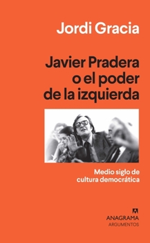 Paperback Javier Pradera O El Poder de la Izquierda [Spanish] Book