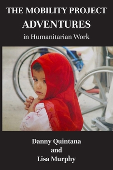 Paperback The Mobility Project, Adventures in Humanitarian Work Book