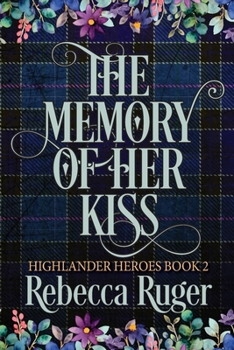 Paperback The Memory of Her Kiss (Highlander Heroes Book 2) Book