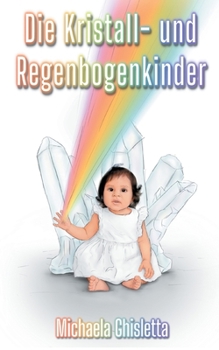 Paperback Die Kristall- und Regenbogenkinder: Kinder von heute [German] Book