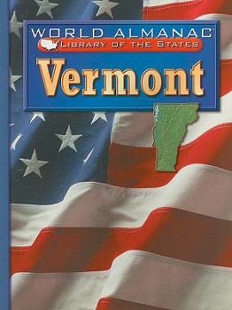 Vermont: The Green Mountain State (World Almanac Library of the States) - Book  of the World Almanac® Library of the States
