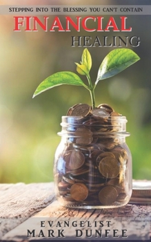 Paperback Financial Healing: Stepping into the Blessing You Can't Contain Book