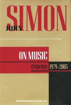 Hardcover John Simon on Music: Criticism 1979-2005 Book