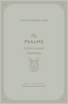 Hardcover The Psalms: A Christ-Centered Commentary (Volume 1, Introduction: Christ and the Psalms) Book