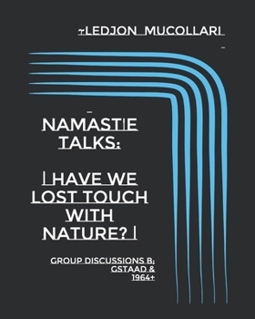 Paperback namast'e talks: - have we lost touch with nature? -: Group Discussions B; Gstaad & 1964+ Book