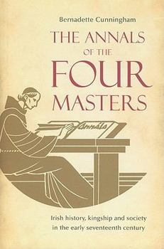 Hardcover The Annals of the Four Masters: Irish History, Kingship and Society in the Early Seventeenth Century Book