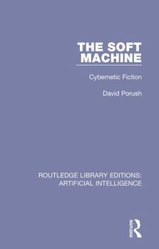 Hardcover The Soft Machine: Cybernetic Fiction Book
