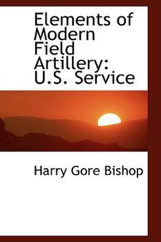 Hardcover Elements of Modern Field Artillery: U.S. Service Book