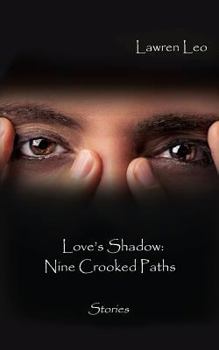 Paperback Love's Shadow: Nine Crooked Paths Book