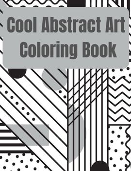 Cool Abstract Art Coloring Book: Abstract Coloring Book