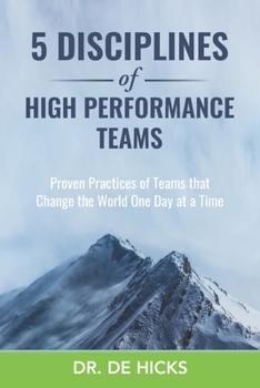 Paperback 5 Disciplines of High Performance Teams: Proven Practices of Teams that Change the World One Day at a Time Book