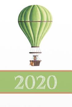 2020: Agenda - Planificateur Hebdomadaire et Mensuel - Agenda semainier 2020 - Calendrier des semaines 2020 - 20 pages Adresses - 12 pages relev� de temps - ballon � air chaud