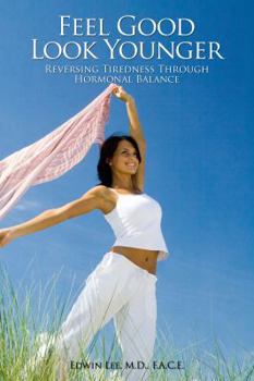 Paperback Feel Good Look Younger: Reversing Tiredness Through Hormonal Balance Book