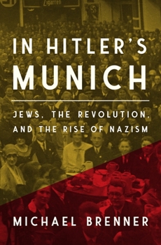 Hardcover In Hitler's Munich: Jews, the Revolution, and the Rise of Nazism Book