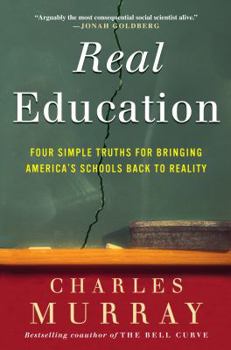 Hardcover Real Education: Four Simple Truths for Bringing America's Schools Back to Reality Book