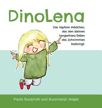 Hardcover DinoLena: Das tapfere Mädchen, das den kleinen Langerhans-Zellen das Schwimmen beibringt. [German] Book