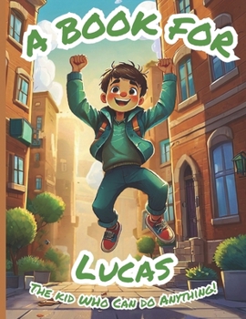 Paperback A Book for Lucas: A Boy Who Can Do Anything! Book
