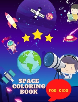 Paperback Space coloring book for kids: Fantastic Outer Space Coloring with Planets, Astronauts, Space Ships, Rockets (Children's Coloring Books) Book