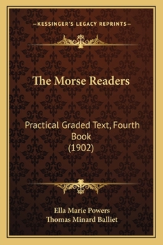 Paperback The Morse Readers: Practical Graded Text, Fourth Book (1902) Book