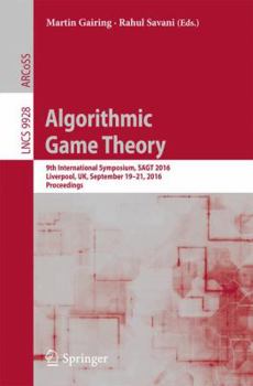 Paperback Algorithmic Game Theory: 9th International Symposium, Sagt 2016, Liverpool, Uk, September 19-21, 2016, Proceedings Book