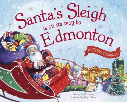 Hardcover Santa's Sleigh Is on Its Way to Edmonton: A Christmas Adventure Book