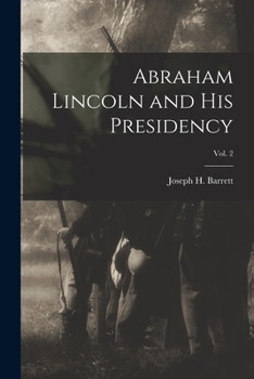 Paperback Abraham Lincoln and His Presidency; Vol. 2 Book