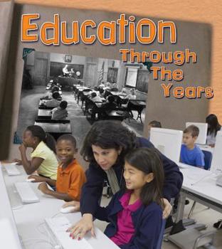 Hardcover Education Through the Years: How Going to School Has Changed in Living Memory Book
