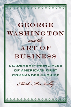 Hardcover George Washington and the Art of Business: The Leadership Principles of America's First Commander-In-Chief Book