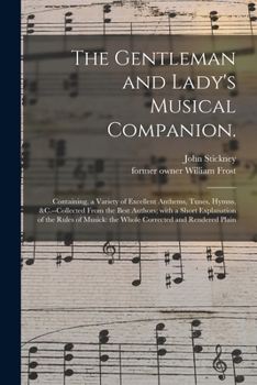 Paperback The Gentleman and Lady's Musical Companion.: Containing, a Variety of Excellent Anthems, Tunes, Hymns, &c.--Collected From the Best Authors; With a Sh Book