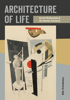 Paperback Architecture of Life: Soviet Modernism and the Human Sciences Book