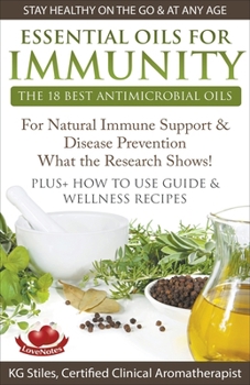 Paperback Essential Oils for Immunity The 18 Best Antimicrobial Oils For Natural Immune Support & Disease Prevention What the Research Shows! Plus How to Use Gu Book