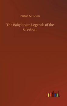 Hardcover The Babylonian Legends of the Creation Book