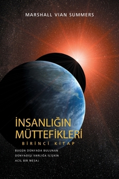 Paperback &#304;nsanl&#305;&#287;&#305;n Mu&#776;ttefikleri Birinci Kitap (The Allies of Humanity Book One - Turkish Edition): Bügün Dünyada Bulunan Dünyad&#305 [Turkish] Book