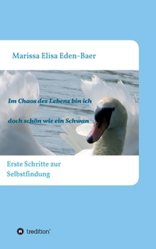 Im Chaos des Lebens bin ich doch schön wie ein Schwan (German Edition)