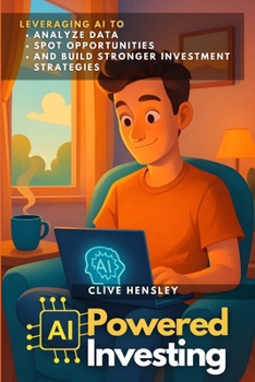 Paperback AI Powered Investing: Leveraging AI to Analyze Data, Spot Opportunities, and Build Stronger Investment Strategies Book