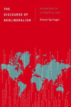 Paperback The Discourse of Neoliberalism: An Anatomy of a Powerful Idea Book